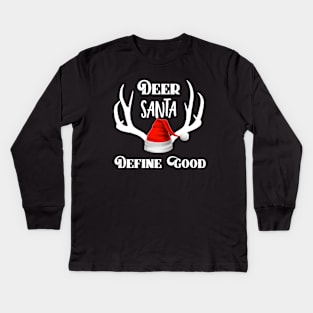 Deer Santa Define Good Christmas Hunting Antlers Kids Long Sleeve T-Shirt